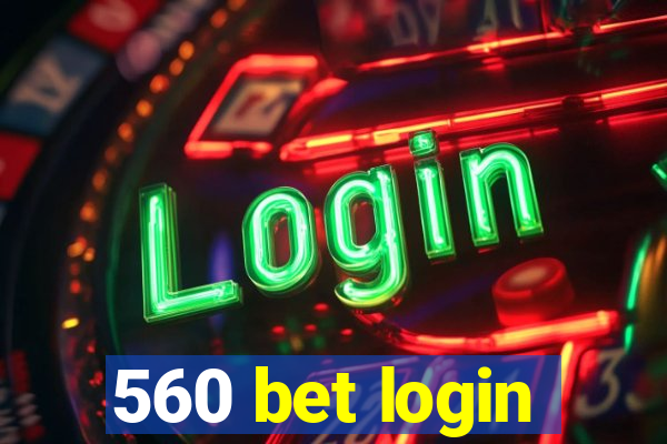 560 bet login